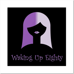 Waking Up Eighty: Be Careful What You Wish For... Posters and Art